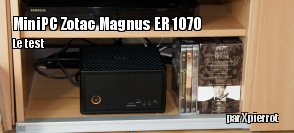 ZeDen teste le mini PC gaming Zotac Magnus ER51070