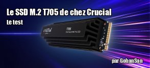 ZeDen teste le SSD NVMe M.2 PCIe Gen 5 T705 de chez Crucial