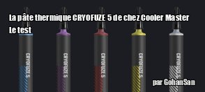 ZeDen teste la pâte thermique CRYOFUZE 5 de chez Cooler Master