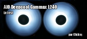ZeDen teste l'AIO Deepcool Gammaxx L240