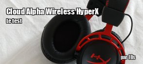 ZeDen teste le casque HyperX Cloud Alpha Wireless