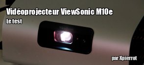 ZeDen teste le video projecteur Full HD ViewSonic M10e