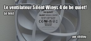 ZeDen teste les ventilateurs be quiet! Silent Wings 4 PWM High Speed 140 mm white