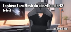 ZeDen teste le sige Eaze Mesh de chez ThunderX3