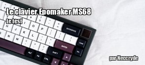 ZeDen teste le clavier 65% MS68 de Epomaker