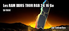 ZeDen teste les RAM DDR5 THOR RGB 32 Go 6000 Mhz de chez Lexar