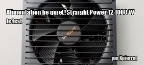 ZeDen teste l'alimentation be quiet! Straight Power 12 1000 W