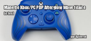 ZeDen teste la manette Xbox/PC PDP Afterglow Wave filaire