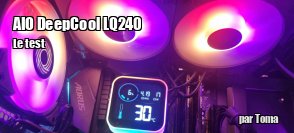 ZeDen teste l'AIO DeepCool LQ240