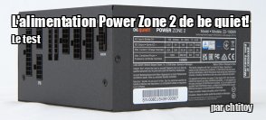 ZeDen teste l'alimentation Power Zone 2 1000 W de be quiet!