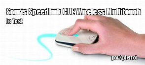 Zeden teste la souris Speedlink CUE Wireless Multitouch Mouse